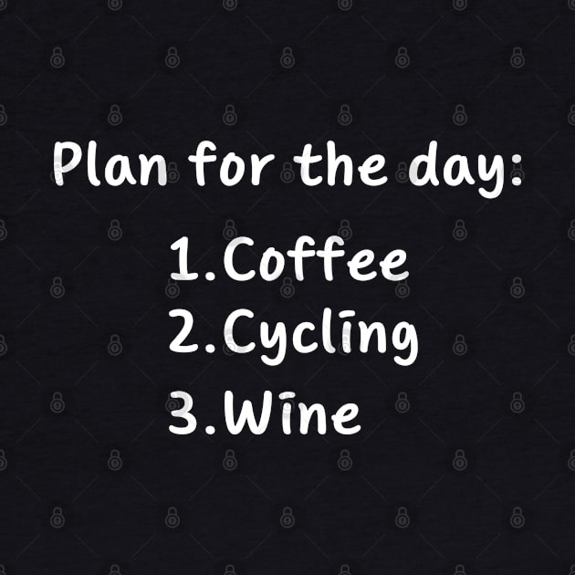 Plan For The Day Coffee Cycling Wine by HobbyAndArt